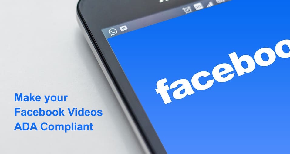 Make your Facebook Videos ADA Compliant